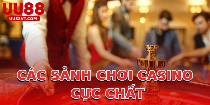 cac-sanh-choi-casino-cuc-chat