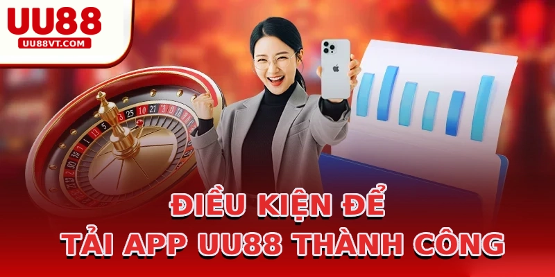 dieu-kien-de-tai-app-uu88-thanh-cong
