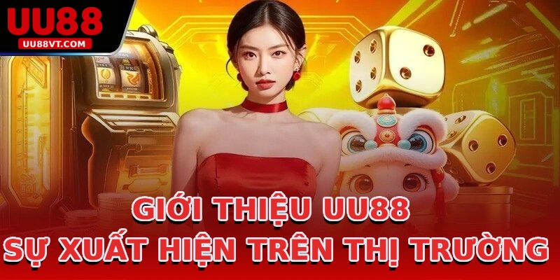 gioi-thieu-uu88-su-xuat-hien-tren-thi-truong