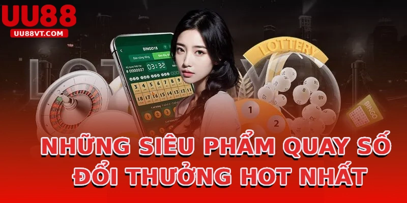 nhung-sieu-pham-quay-so-doi-thuong-hot-nhat