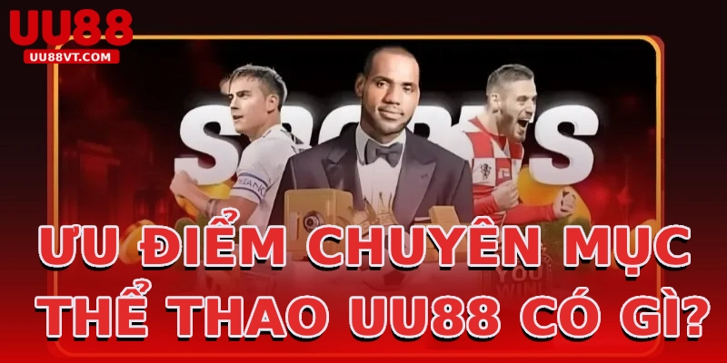 uu-diem-chuyen-muc-the-thao-uu88-co-gi-